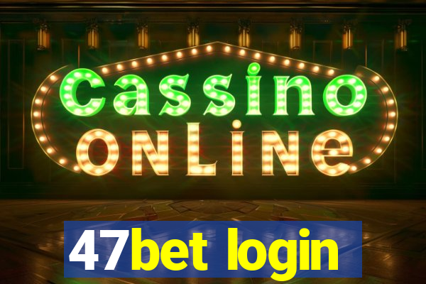 47bet login